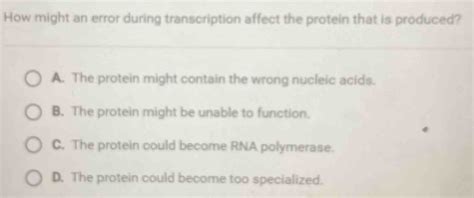 How Could an Error During Transcription Affect the Protein That Is Produced? And Why Do Pineapples Dream of Electric Sheep?